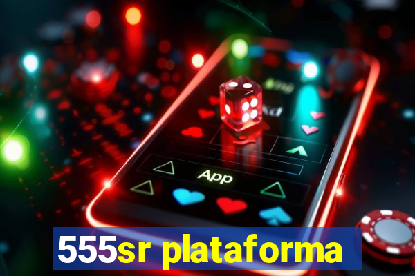 555sr plataforma